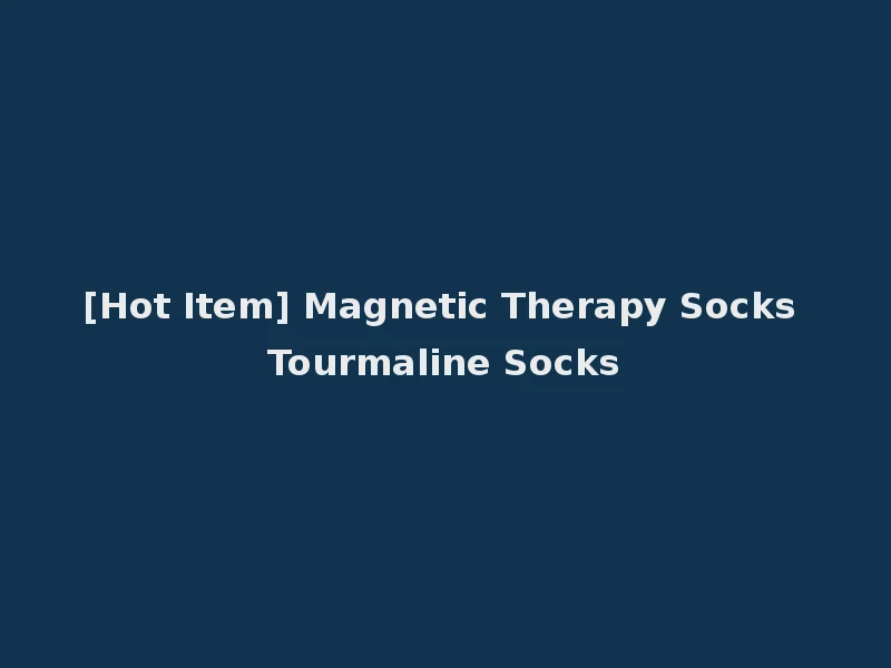 [Hot Item] Magnetic Therapy Socks Tourmaline Socks