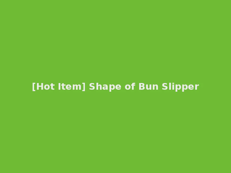 [Hot Item] Shape of Bun Slipper