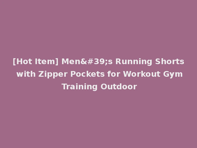 [Hot Item] Men's Running Shorts with Zipper Pockets for Workout Gym Training Outdoor