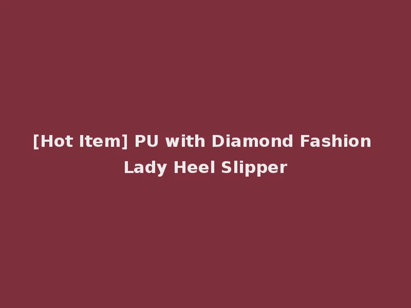 [Hot Item] PU with Diamond Fashion Lady Heel Slipper