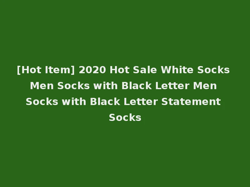 [Hot Item] 2020 Hot Sale White Socks Men Socks with Black Letter Men Socks with Black Letter Statement Socks