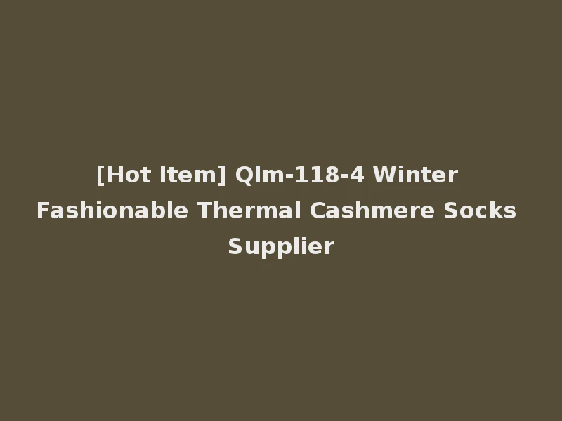 [Hot Item] Qlm-118-4 Winter Fashionable Thermal Cashmere Socks Supplier
