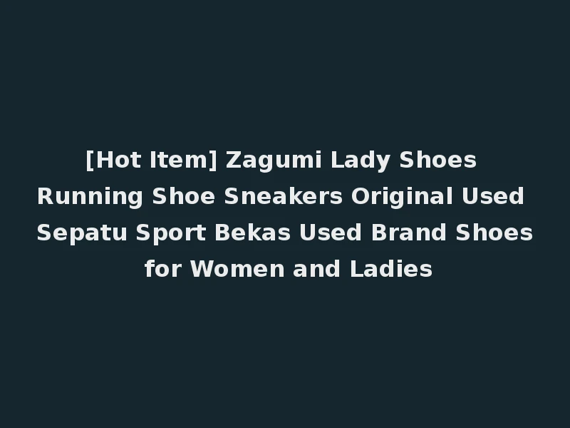 [Hot Item] Zagumi Lady Shoes Running Shoe Sneakers Original Used Sepatu Sport Bekas Used Brand Shoes for Women and Ladies