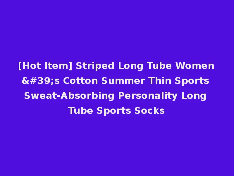 [Hot Item] Striped Long Tube Women's Cotton Summer Thin Sports Sweat-Absorbing Personality Long Tube Sports Socks
