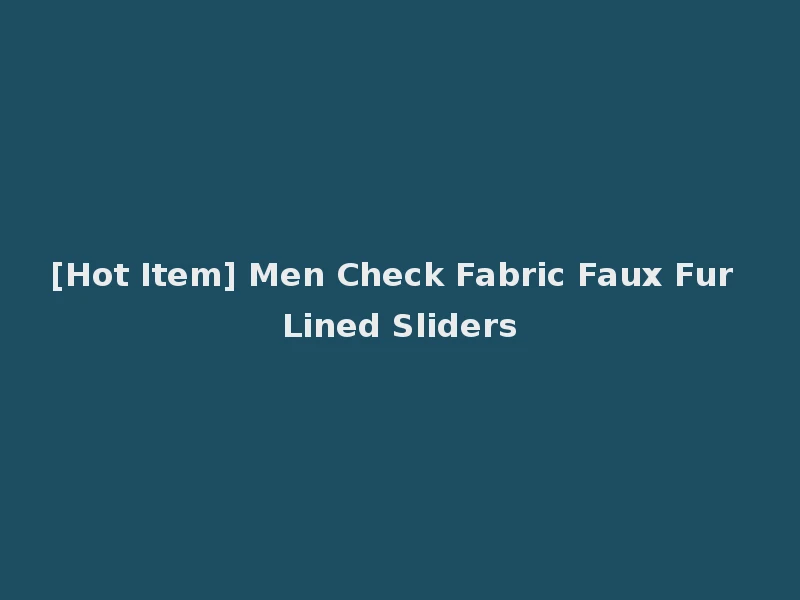 [Hot Item] Men Check Fabric Faux Fur Lined Sliders