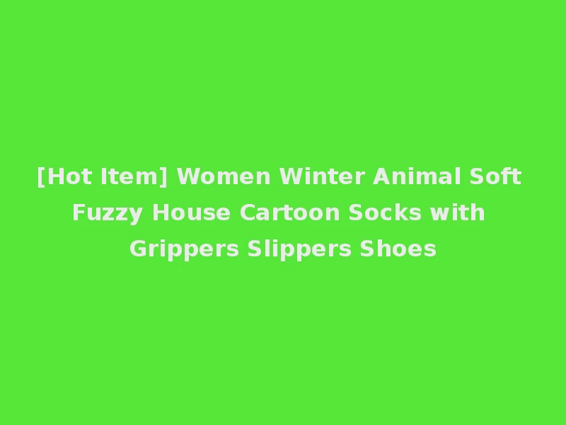 [Hot Item] Women Winter Animal Soft Fuzzy House Cartoon Socks with Grippers Slippers Shoes