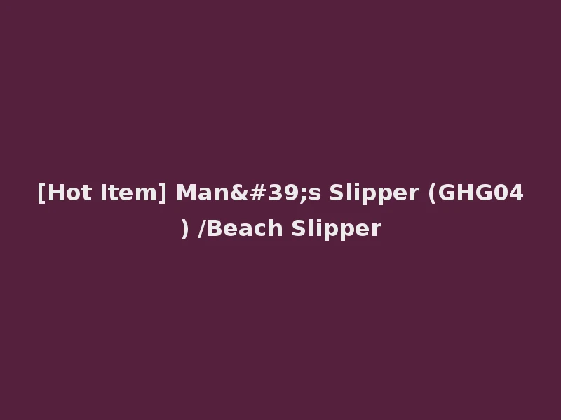 [Hot Item] Man's Slipper (GHG04) /Beach Slipper