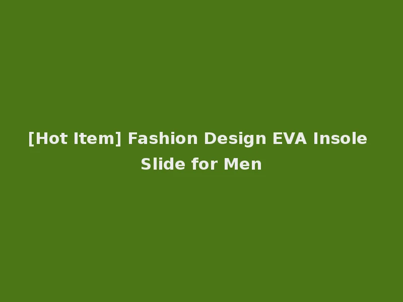 [Hot Item] Fashion Design EVA Insole Slide for Men