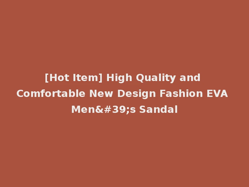 [Hot Item] High Quality and Comfortable New Design Fashion EVA Men's Sandal