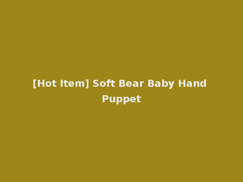 [Hot Item] Soft Bear Baby Hand Puppet