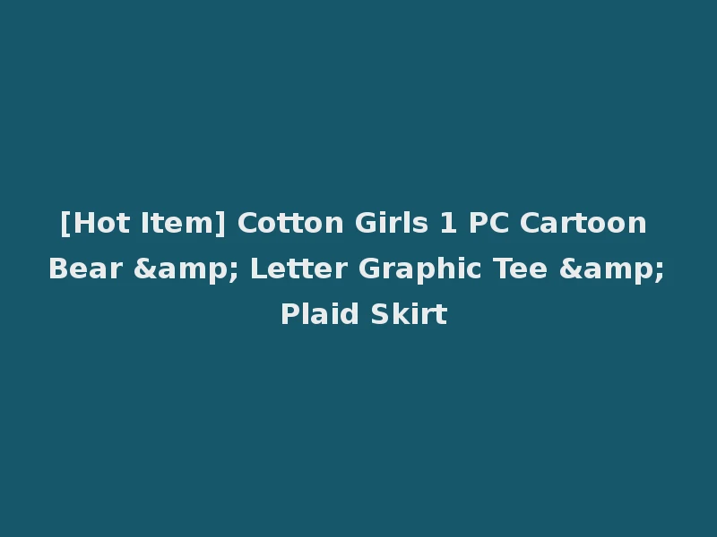 [Hot Item] Cotton Girls 1 PC Cartoon Bear & Letter Graphic Tee & Plaid Skirt