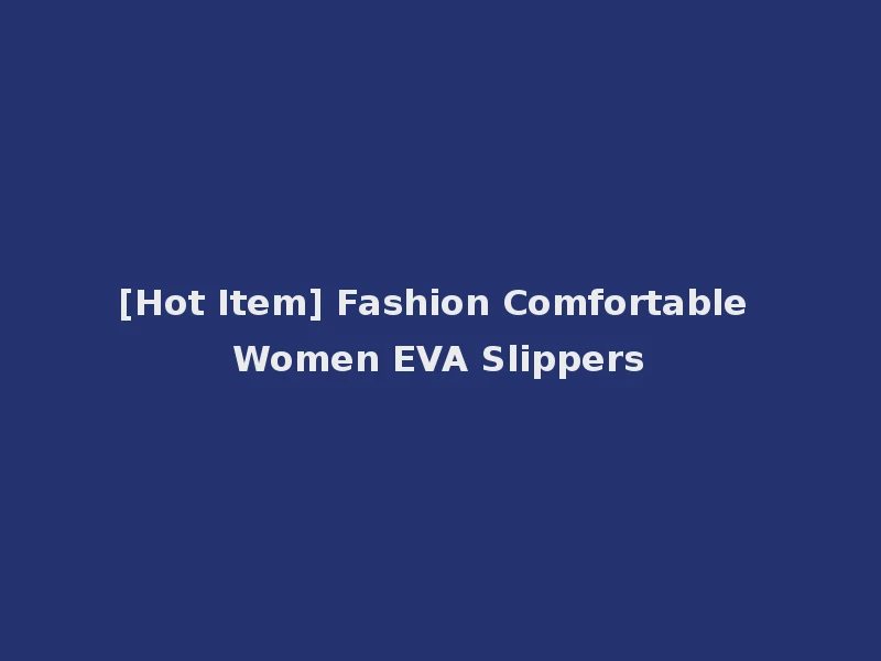 [Hot Item] Fashion Comfortable Women EVA Slippers