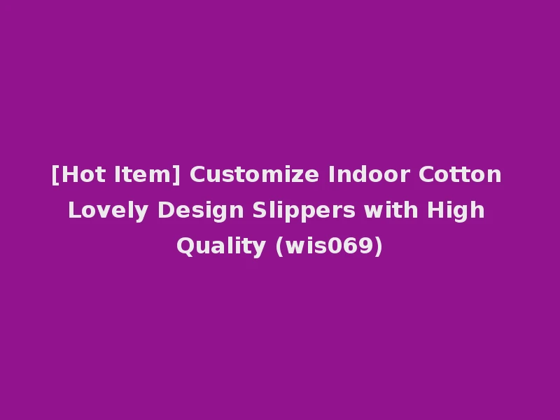 [Hot Item] Customize Indoor Cotton Lovely Design Slippers with High Quality (wis069)