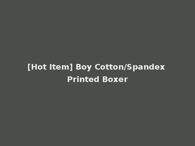 [Hot Item] Boy Cotton/Spandex Printed Boxer