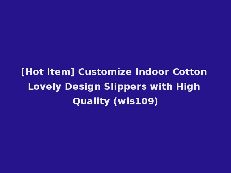 [Hot Item] Customize Indoor Cotton Lovely Design Slippers with High Quality (wis109)