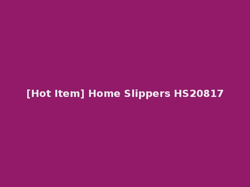 [Hot Item] Home Slippers HS20817