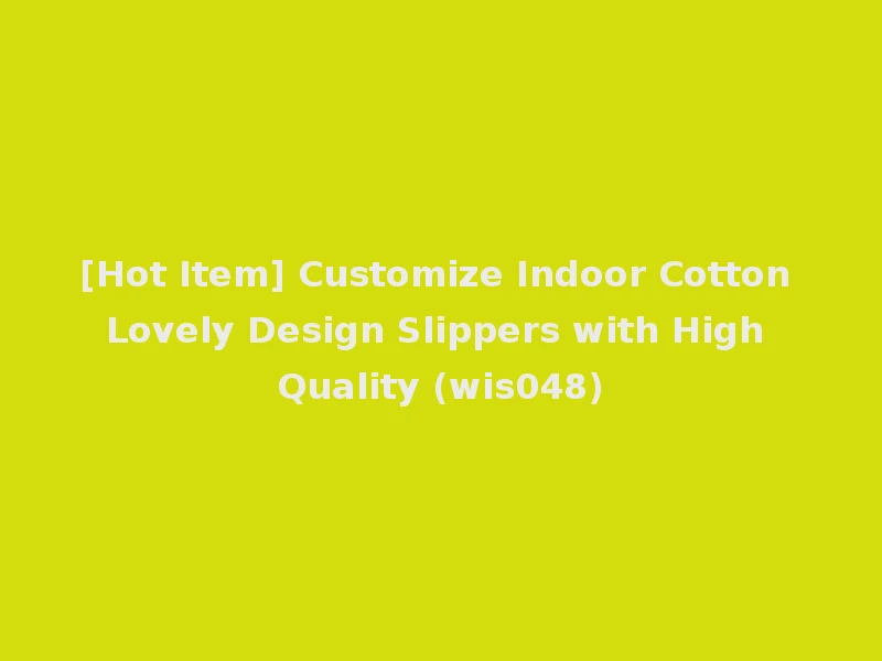 [Hot Item] Customize Indoor Cotton Lovely Design Slippers with High Quality (wis048)