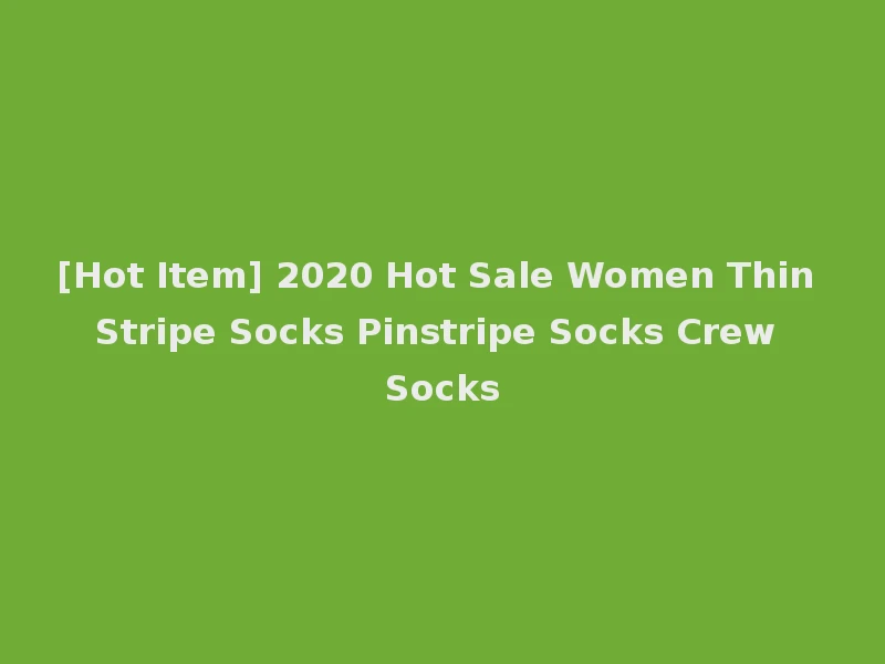 [Hot Item] 2020 Hot Sale Women Thin Stripe Socks Pinstripe Socks Crew Socks