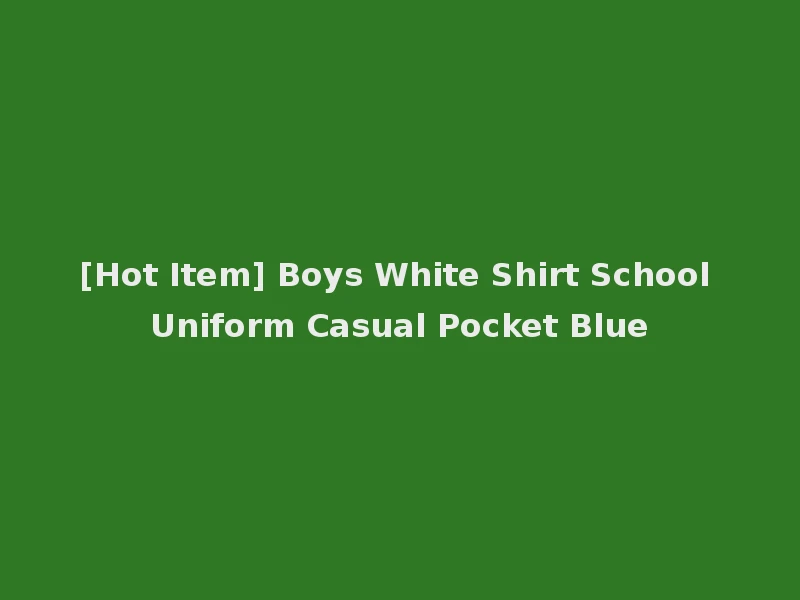 [Hot Item] Boys White Shirt School Uniform Casual Pocket Blue