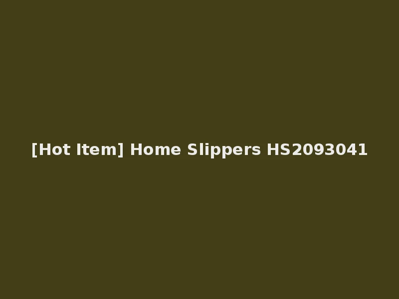[Hot Item] Home Slippers HS2093041