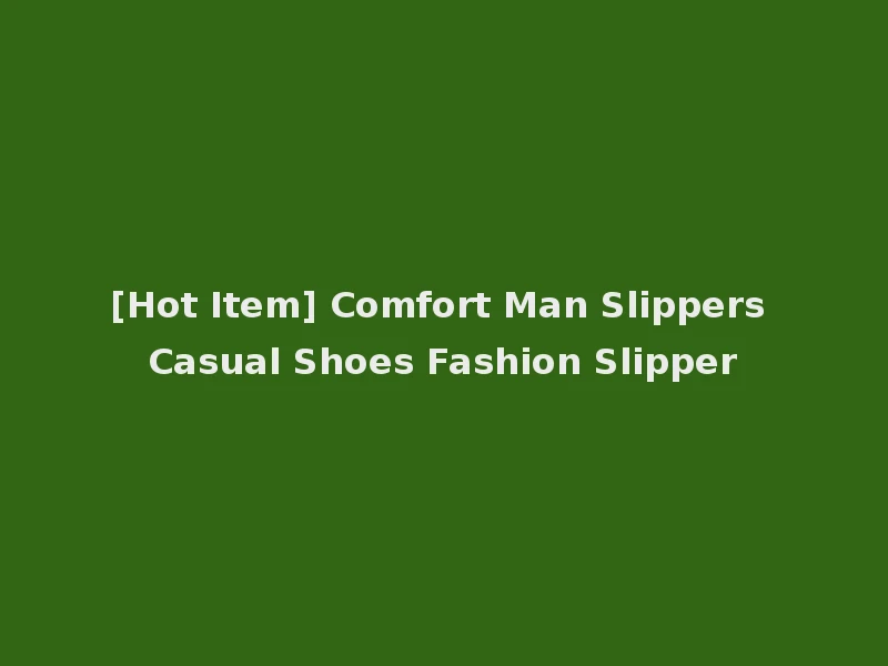 [Hot Item] Comfort Man Slippers Casual Shoes Fashion Slipper