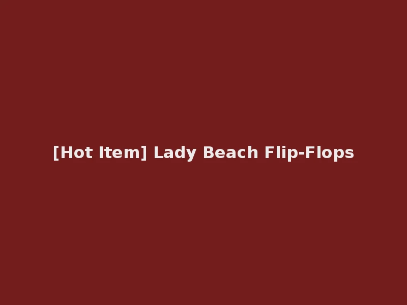 [Hot Item] Lady Beach Flip-Flops