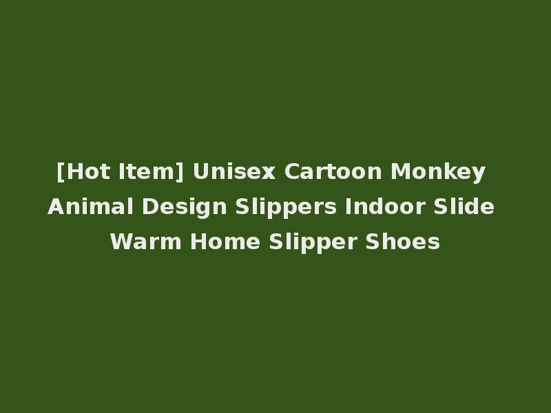 [Hot Item] Unisex Cartoon Monkey Animal Design Slippers Indoor Slide Warm Home Slipper Shoes