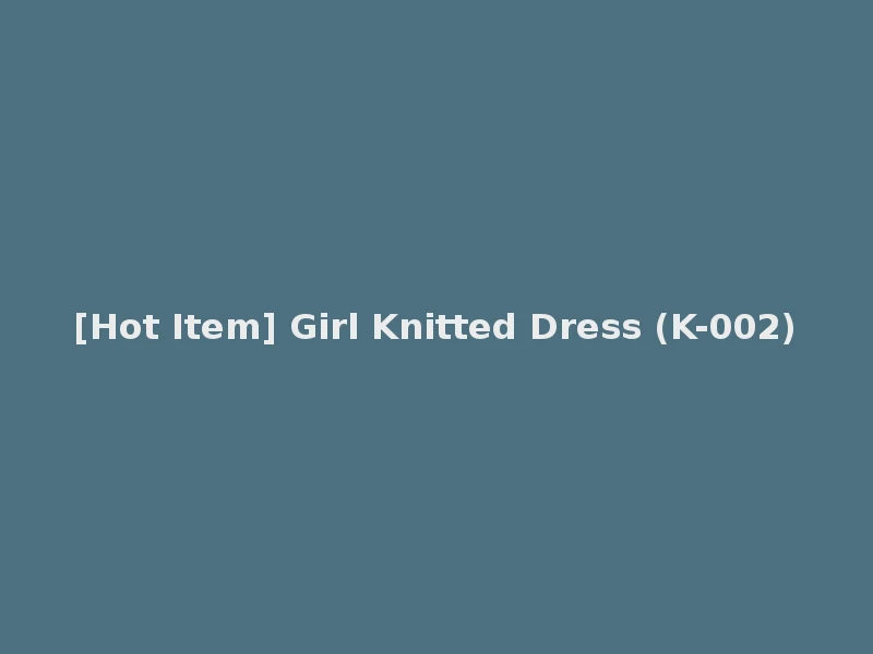 [Hot Item] Girl Knitted Dress (K-002)