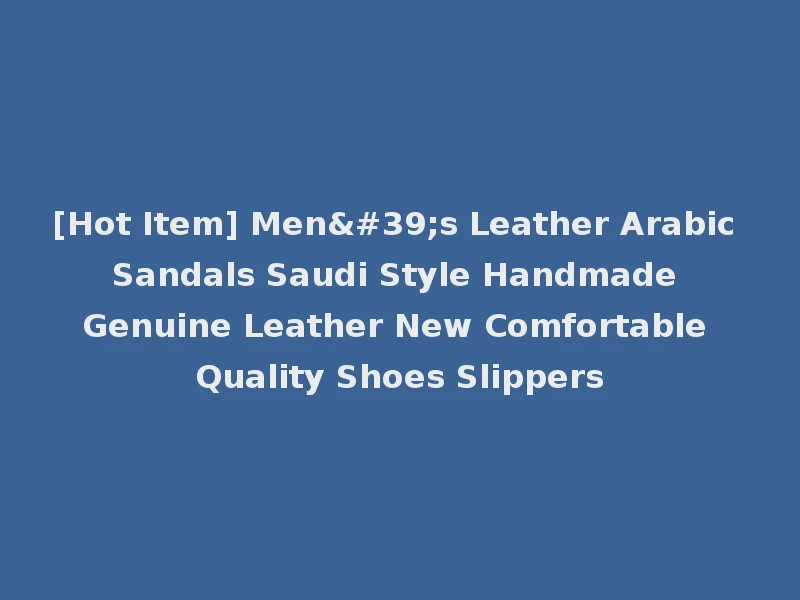 [Hot Item] Men's Leather Arabic Sandals Saudi Style Handmade Genuine Leather New Comfortable Quality Shoes Slippers