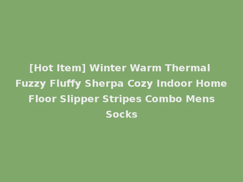 [Hot Item] Winter Warm Thermal Fuzzy Fluffy Sherpa Cozy Indoor Home Floor Slipper Stripes Combo Mens Socks