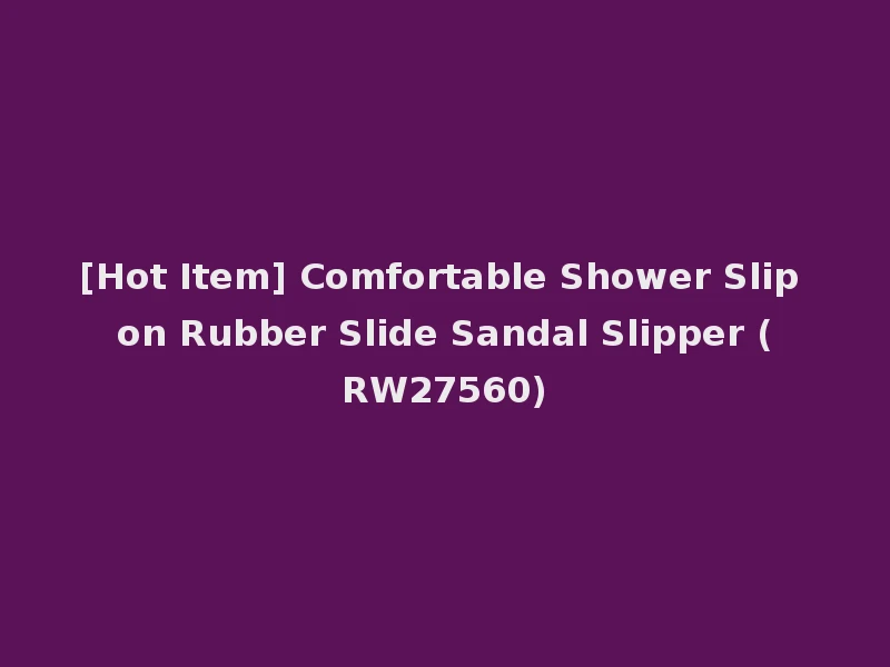 [Hot Item] Comfortable Shower Slip on Rubber Slide Sandal Slipper (RW27560)