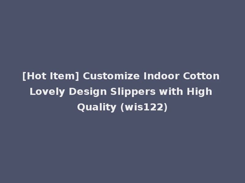 [Hot Item] Customize Indoor Cotton Lovely Design Slippers with High Quality (wis122)