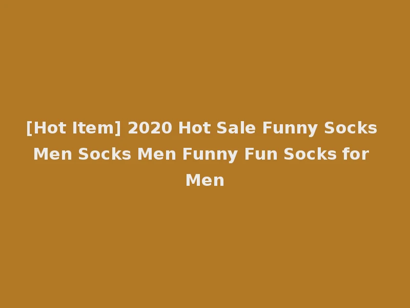 [Hot Item] 2020 Hot Sale Funny Socks Men Socks Men Funny Fun Socks for Men