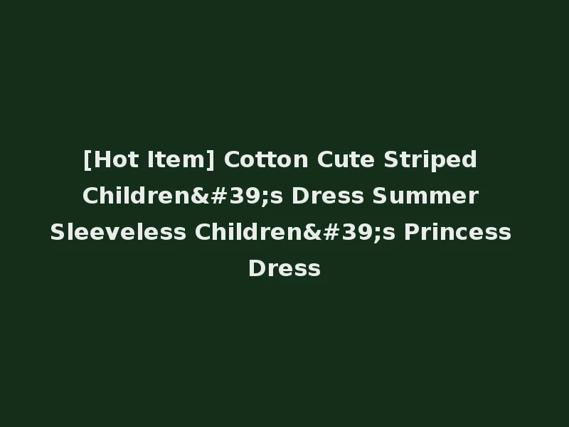 [Hot Item] Cotton Cute Striped Children's Dress Summer Sleeveless Children's Princess Dress
