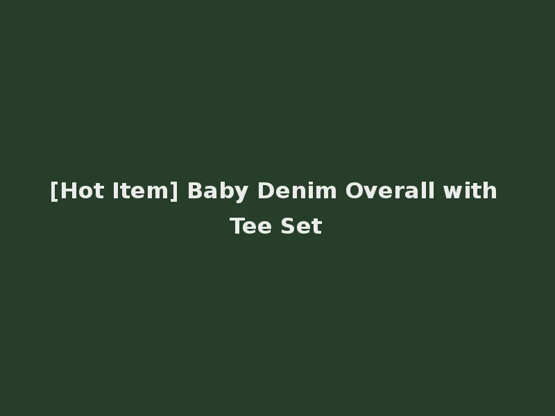 [Hot Item] Baby Denim Overall with Tee Set