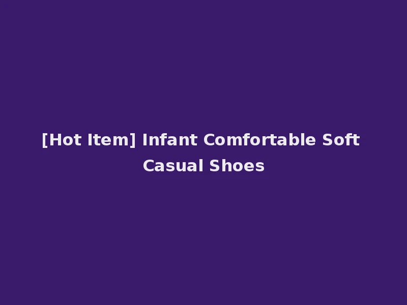 [Hot Item] Infant Comfortable Soft Casual Shoes