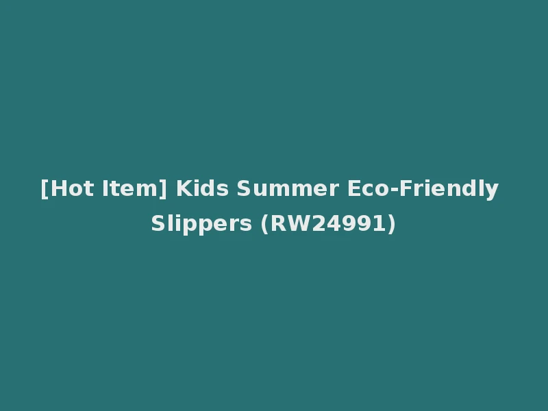 [Hot Item] Kids Summer Eco-Friendly Slippers (RW24991)