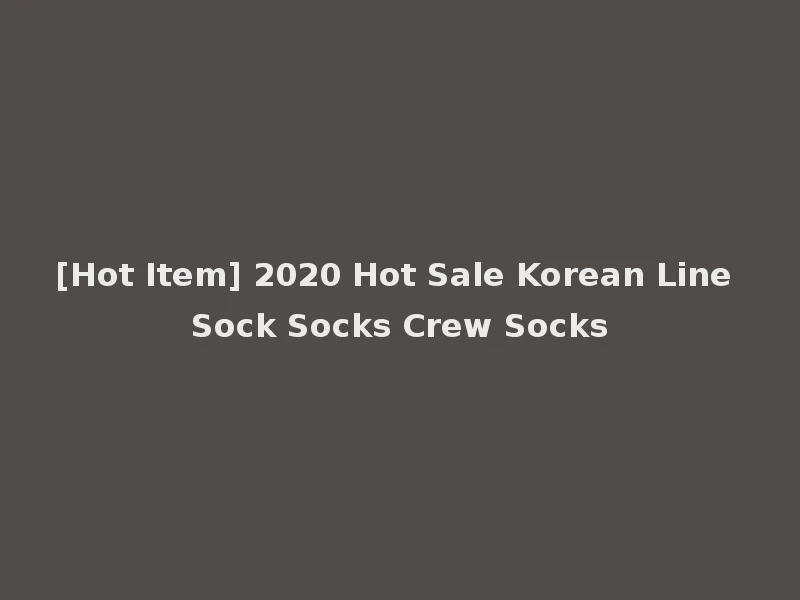 [Hot Item] 2020 Hot Sale Korean Line Sock Socks Crew Socks