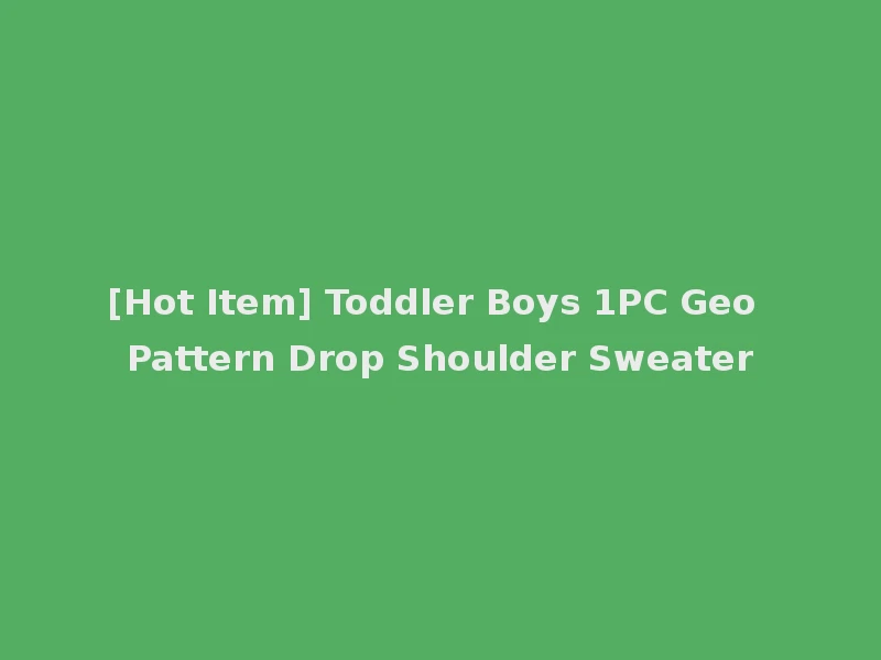 [Hot Item] Toddler Boys 1PC Geo Pattern Drop Shoulder Sweater