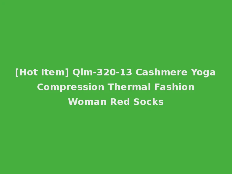 [Hot Item] Qlm-320-13 Cashmere Yoga Compression Thermal Fashion Woman Red Socks