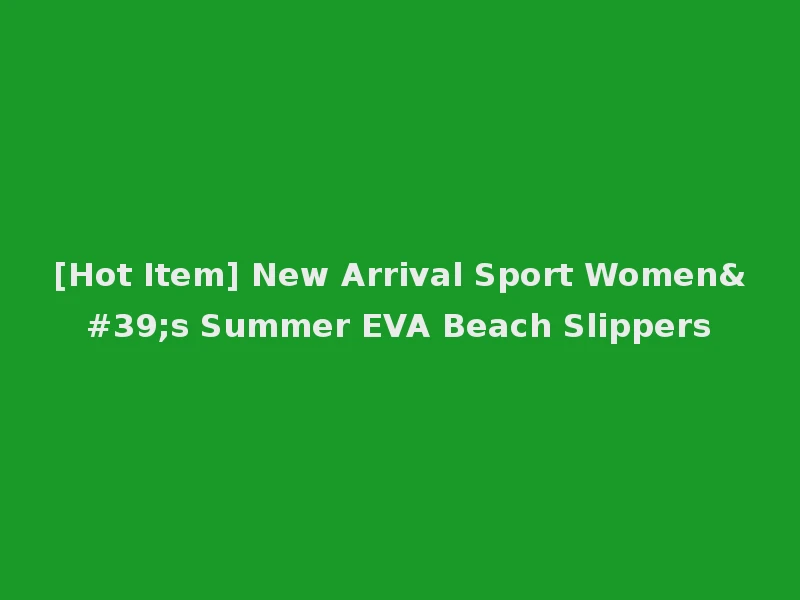 [Hot Item] New Arrival Sport Women's Summer EVA Beach Slippers