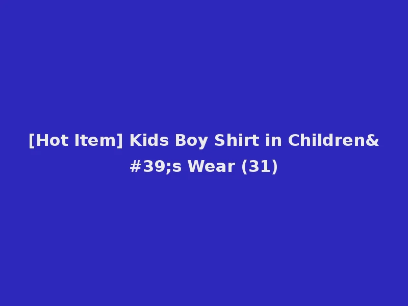 [Hot Item] Kids Boy Shirt in Children's Wear (31)