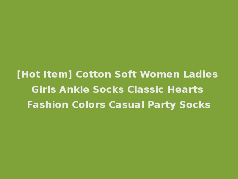 [Hot Item] Cotton Soft Women Ladies Girls Ankle Socks Classic Hearts Fashion Colors Casual Party Socks