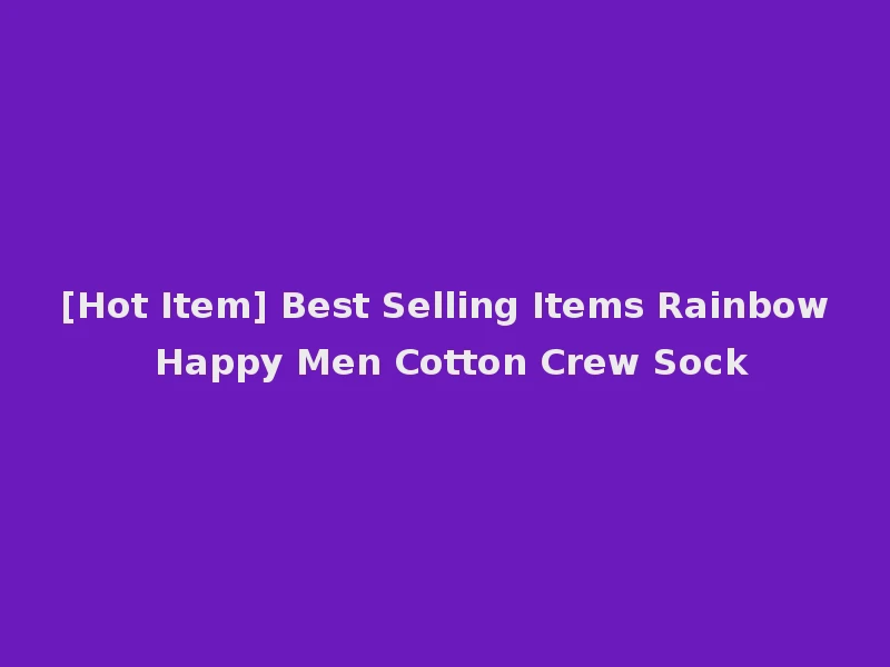 [Hot Item] Best Selling Items Rainbow Happy Men Cotton Crew Sock