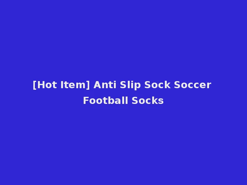 [Hot Item] Anti Slip Sock Soccer Football Socks