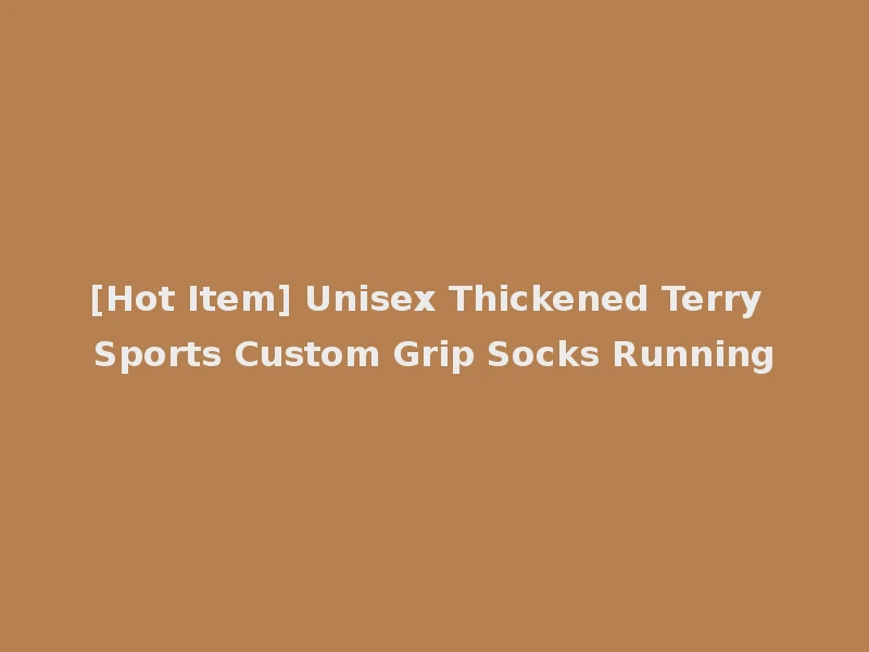 [Hot Item] Unisex Thickened Terry Sports Custom Grip Socks Running