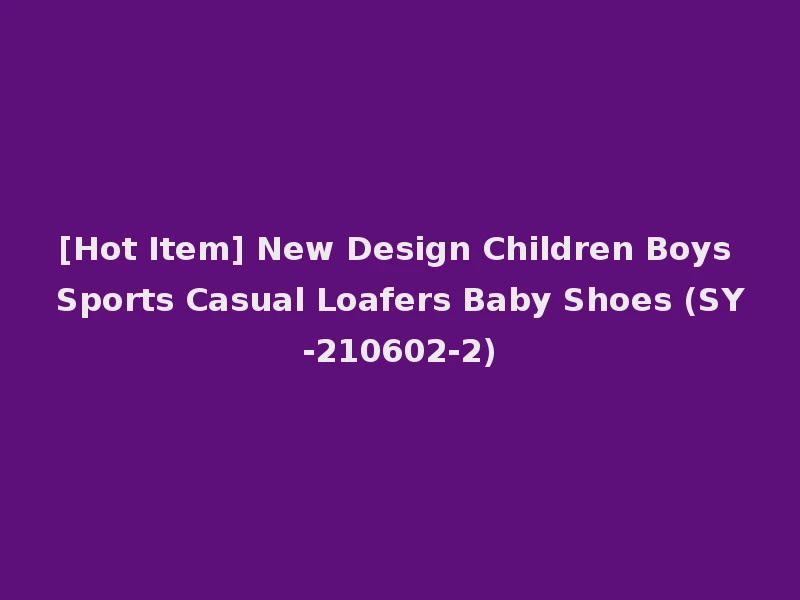 [Hot Item] New Design Children Boys Sports Casual Loafers Baby Shoes (SY-210602-2)