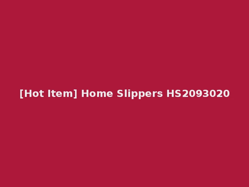 [Hot Item] Home Slippers HS2093020