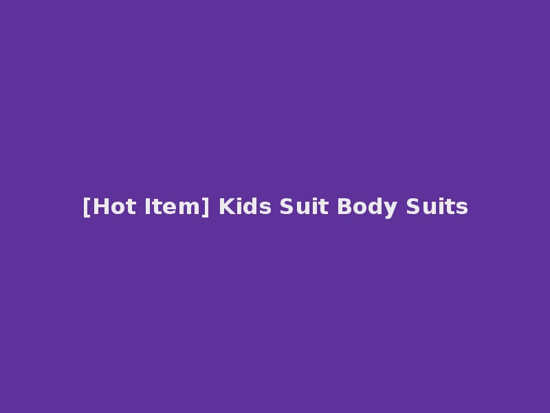 [Hot Item] Kids Suit Body Suits