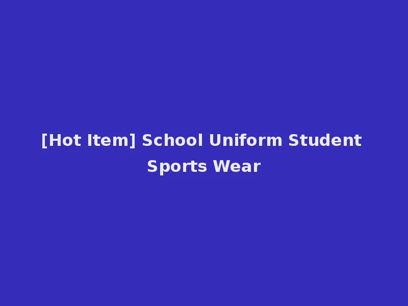 [Hot Item] School Uniform Student Sports Wear